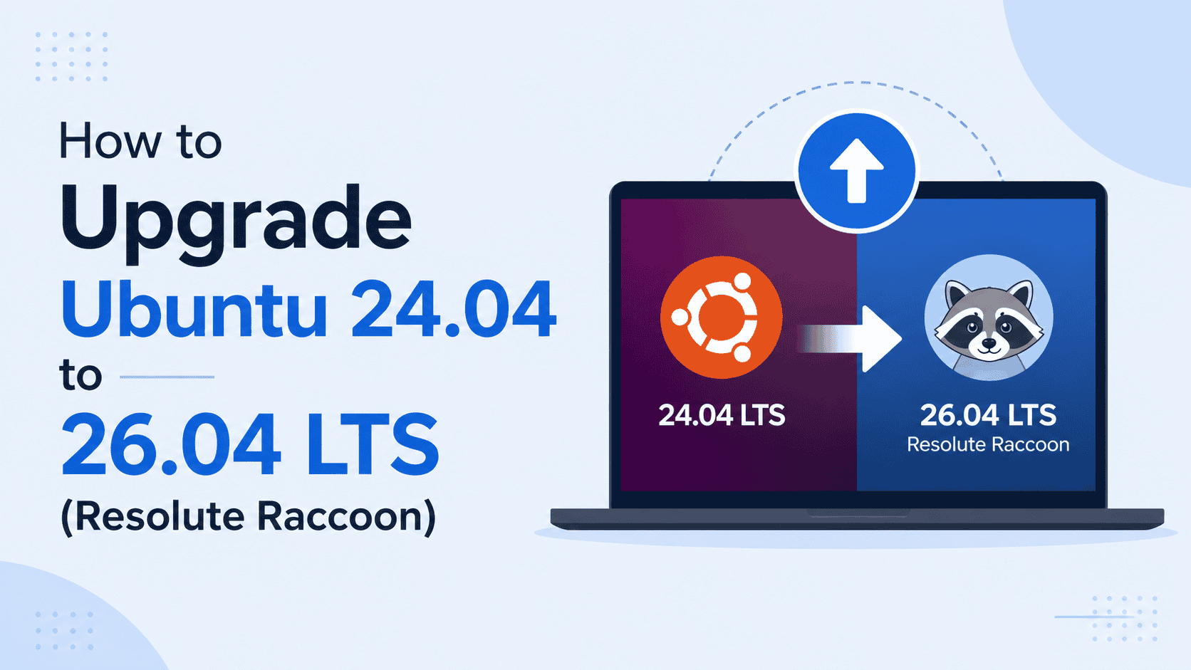 How to Upgrade Ubuntu 24.04 to 26.04 LTS (Resolute Raccoon)